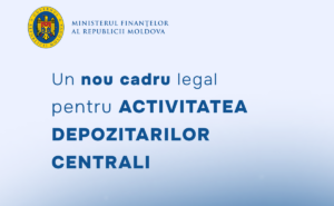 Moldova va avea un nou cadru legal pentru depozitarii centrali de instrumente financiare